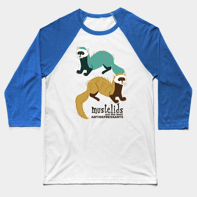 Mustelids are the best antidepressants N3 Baseball T-Shirt by belettelepink